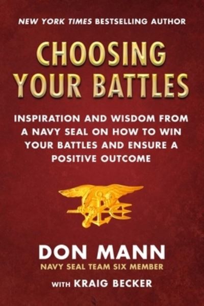 Cover for Don Mann · Choosing Your Battles Inspiration and Wisdom from a Navy SEAL on How to Win Your Battles and Ensure a Positive Outcome (Book) (2020)