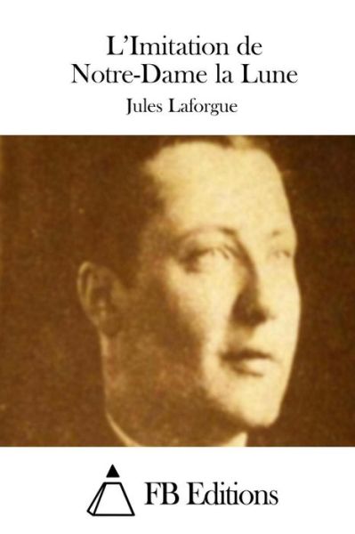 Cover for Jules Laforgue · L'imitation De Notre-dame La Lune (Paperback Book) (2015)