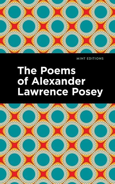 Cover for Alexander Lawrence Posey · The Poems of Alexander Lawrence Posey - Mint Editions (Native Stories, Indigenous Voices) (Pocketbok) (2023)