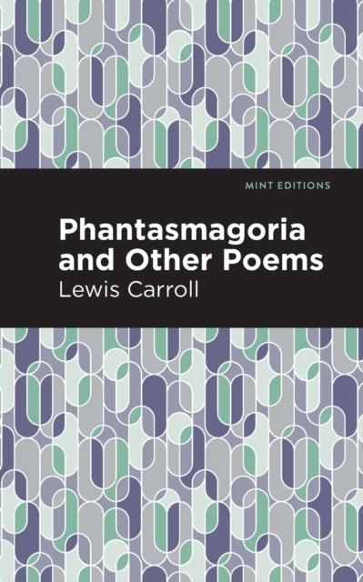 Cover for Lewis Carroll · Phantasmagoria and Other Poems - Mint Editions (Paperback Book) (2021)