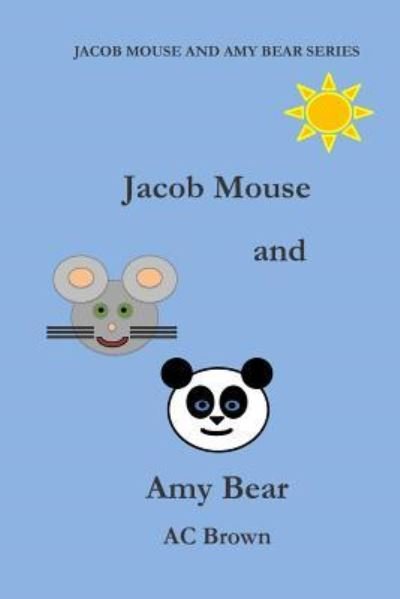 Cover for Ac Brown · Jacob Mouse and Amy Bear (Paperback Bog) (2015)