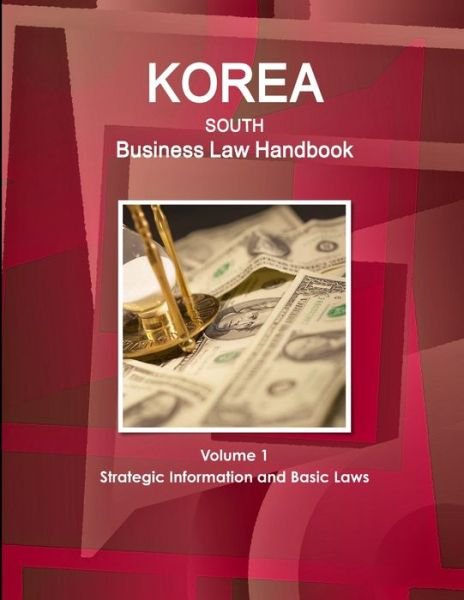 Cover for Ibp Inc · Korea South Business Law Handbook Volume 1 Strategic Information and Basic Laws (Paperback Bog) (2015)