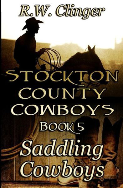 Cover for R W Clinger · Stockton County Cowboys Book 5: Saddling Cowboys (Pocketbok) (2015)