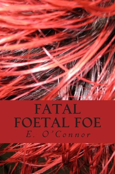 Cover for E O\'connor · Fatal Foetal Foe (Pocketbok) (2015)