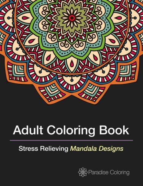 Cover for Adult Coloring Book Artists · Adult Coloring Books: a Coloring Book for Adults Featuring Stress Relieving Mandalas (Paperback Book) (2015)