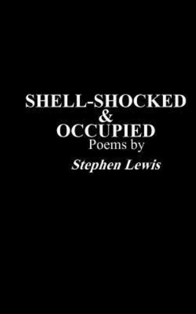 Shell-Shocked & Occupied - Stephen Lewis - Livros - Createspace Independent Publishing Platf - 9781517667047 - 9 de janeiro de 2016