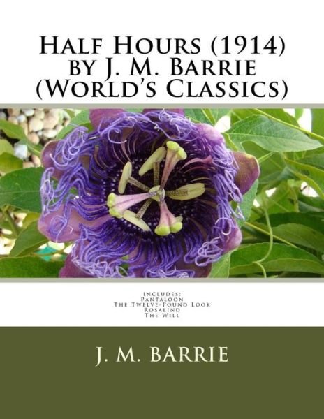 Cover for James Matthew Barrie · Half Hours (1914) by J. M. Barrie (World's Classics) (Paperback Bog) (2016)