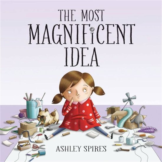 Cover for Ashley Spires · The Most Magnificent Idea (Gebundenes Buch) (2022)