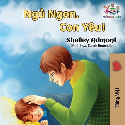 Goodnight, My Love! (Vietnamese language book for kids) - Shelley Admont - Books - KidKiddos Books Ltd. - 9781525909047 - July 30, 2018