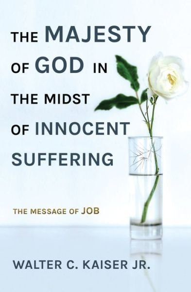 Cover for Kaiser, Walter C., Jr. · The Majesty of God in the Midst of Innocent Suffering: The Message of Job (Pocketbok) [Revised edition] (2019)