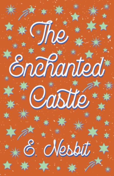 Cover for E Nesbit · The Enchanted Castle (Paperback Book) (2019)