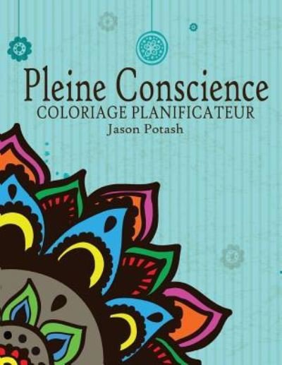 Cover for Jason Potash · Pleine Conscience Coloriage Planificateur (Paperback Book) (2016)