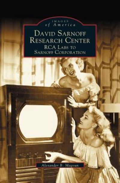 Cover for Dr Alexander B Magoun · David Sarnoff Research Center (Hardcover Book) (2003)