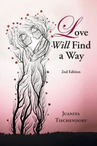 Cover for Juanita Tischendorf · Love Will Find a Way: 2Nd Edition (Paperback Bog) (2019)