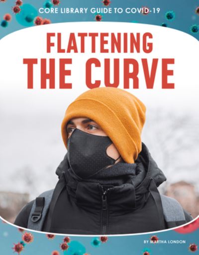 Cover for Martha London · Flattening the Curve (Hardcover Book) (2020)