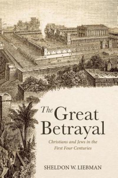 Cover for Sheldon W Liebman · The Great Betrayal (Hardcover Book) (2018)