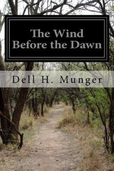 Cover for Dell H. Munger · The Wind Before the Dawn (Paperback Book) (2016)