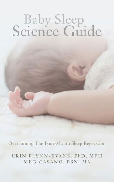 Baby Sleep Science Guide - Bsn Ma Meg Casano - Books - Createspace Independent Publishing Platf - 9781532839047 - August 8, 2016