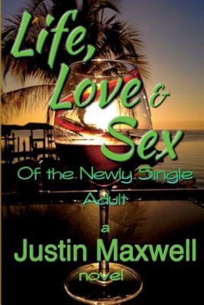 Cover for Justin Maxwell · Life, Love &amp; Sex of the Newly Single Adult (Paperback Book) (2016)