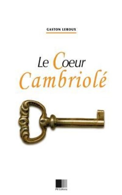 Cover for Gaston LeRoux · Le coeur cambriole (Taschenbuch) (2016)