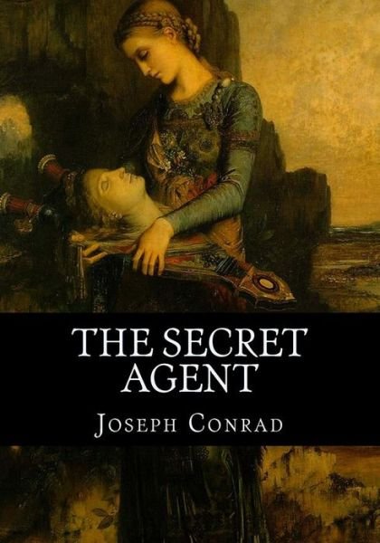 The Secret Agent - Joseph Conrad - Livros - Createspace Independent Publishing Platf - 9781537595047 - 11 de setembro de 2016