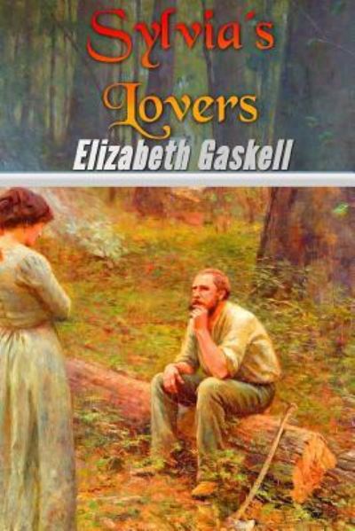 Sylvia's Lovers - Elizabeth Cleghorn Gaskell - Books - Createspace Independent Publishing Platf - 9781539083047 - September 25, 2016