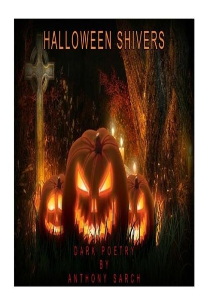 Halloween Shivers - Anthony Sarch - Kirjat - Createspace Independent Publishing Platf - 9781539632047 - keskiviikko 19. lokakuuta 2016