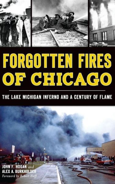 Cover for John F Hogan · Forgotten Fires of Chicago (Hardcover Book) (2014)