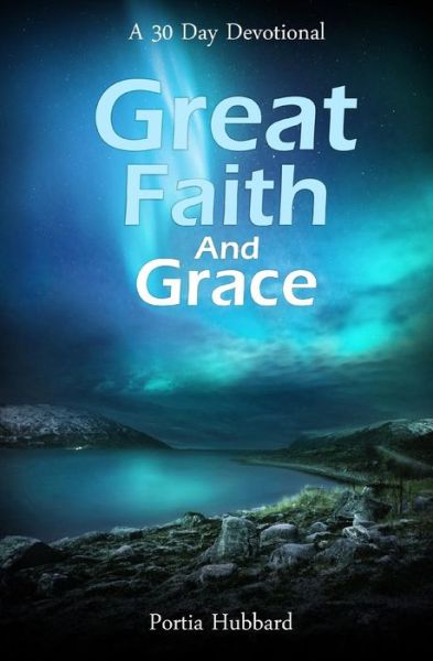 Cover for Portia Hubbard · Great Faith and Grace (Paperback Book) (2016)