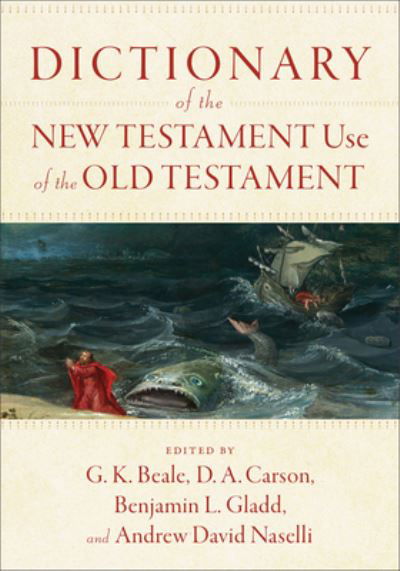 Dictionary of the New Testament Use of the Old Testament - G. K. Beale - Livros - Baker Publishing Group - 9781540960047 - 9 de janeiro de 2024