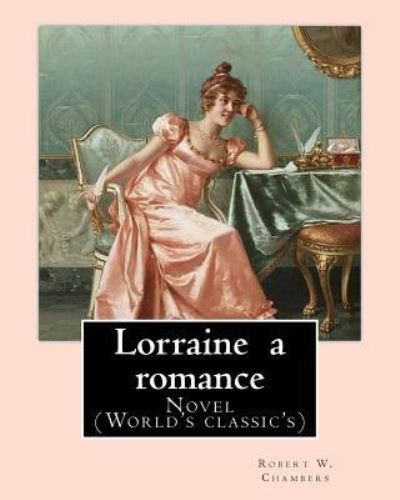 Cover for Robert W Chambers · Lorraine a romance. By (Paperback Book) (2016)