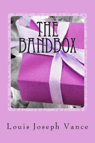 The Bandbox - Louis Joseph Vance - Books - Createspace Independent Publishing Platf - 9781542854047 - January 31, 2017