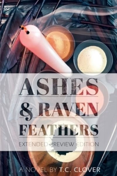 Cover for T C Clover · Ashes &amp; Raven Feathers (Pocketbok) (2017)