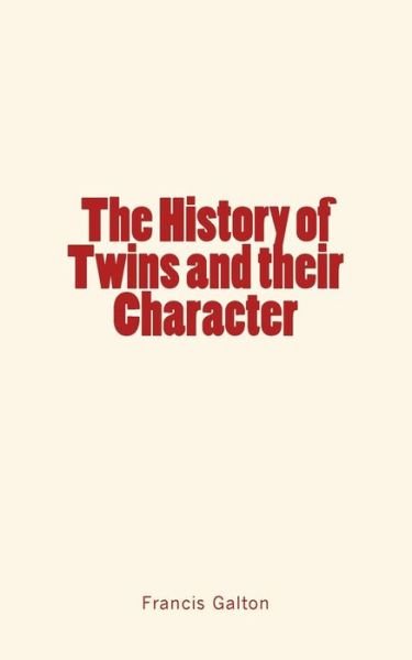 Cover for Francis Galton · The History of Twins and their Character (Paperback Book) (2017)