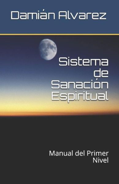 Cover for Dami Alvarez · Sistema de Sanacion Espiritual (Pocketbok) (2017)