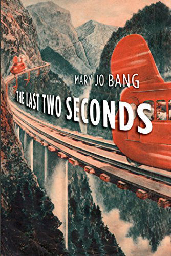 Cover for Mary Jo Bang · The Last Two Seconds: Poems (Paperback Book) (2015)