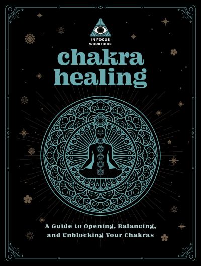 In Focus Chakra Healing Workbook Your Hand - Editors of Wellfleet Press - Books - Quarto Publishing Group UK - 9781577153047 - April 5, 2022