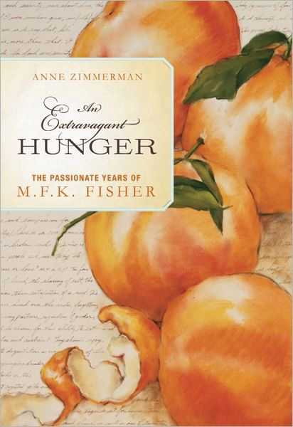 Cover for Anne Zimmerman · An Extravagant Hunger: The Passionate Years of M.F.K. Fisher (Paperback Book) (2012)