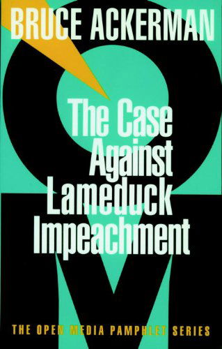 Cover for Bruce Ackerman · The Case Against Lame Duck Impeachment - Open Media Series (Taschenbuch) (1999)