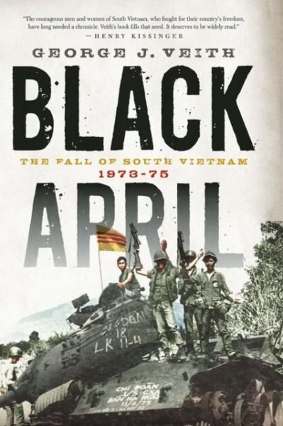 Cover for George J Veith · Black April: The Fall of South Vietnam, 1973-75 (Paperback Bog) (2013)