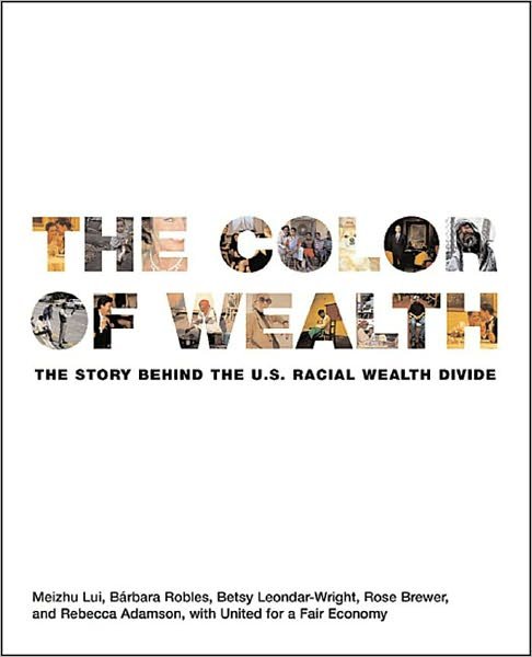 Cover for Barbara J. Robles · The Color Of Wealth: The Story Behind the U.S Racial Wealth Divide (Paperback Bog) (2006)