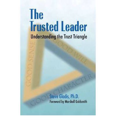 Cover for Steve Gladis · The Trusted Leader: Understanding the Trust Triangle (Paperback Book) (2010)