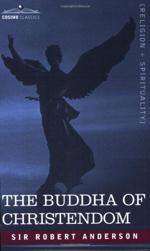 Cover for Sir Robert Anderson · The Buddha of Christendom (Paperback Book) (2007)