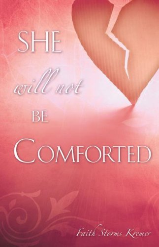 Cover for Faith Storms Kremer · She Will Not Be Comforted (Paperback Book) (2007)