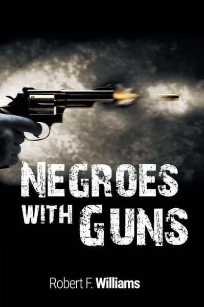 Cover for Williams, Author Robert F (R Williams Sr Memorial Fund) · Negroes with Guns (Paperback Book) (2015)