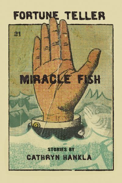 Fortune Teller Miracle Fish - Cathryn Hankla - Books - Michigan State University Press - 9781611860047 - 2011