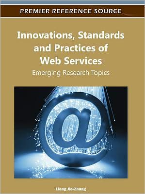 Cover for Liang-jie Zhang · Innovations, Standards, and Practices of Web Services: Emerging Research Topics (Hardcover Book) (2011)