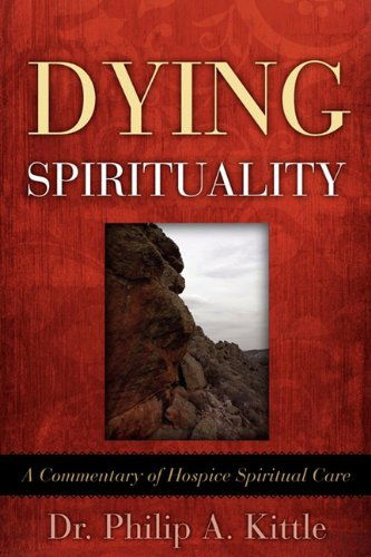 Cover for Dr. Philip A. Kittle · Dying Spirituality (Paperback Book) (2009)