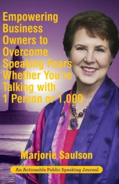 Cover for Marjorie Saulson · Empowering Business Owners to Overcome Speaking Fears Whether You're Talking with 1 Person or 1,000 (Paperback Book) (2019)