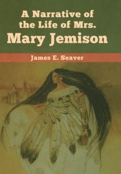 Cover for James E Seaver · A Narrative of the Life of Mrs. Mary Jemison (Hardcover Book) (2019)